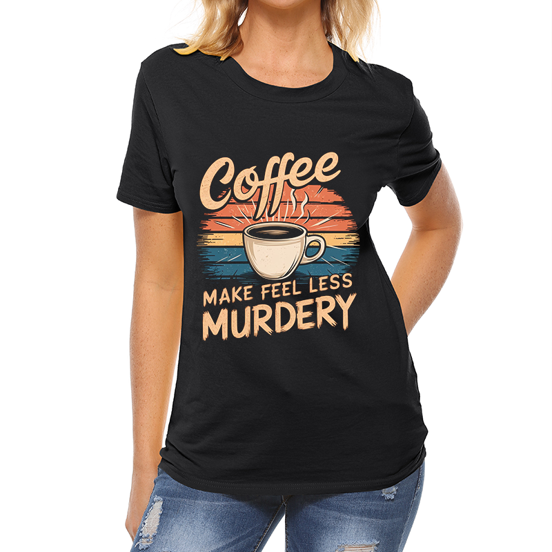 Coffee Makes Me Feel Less Murdery T-shirt