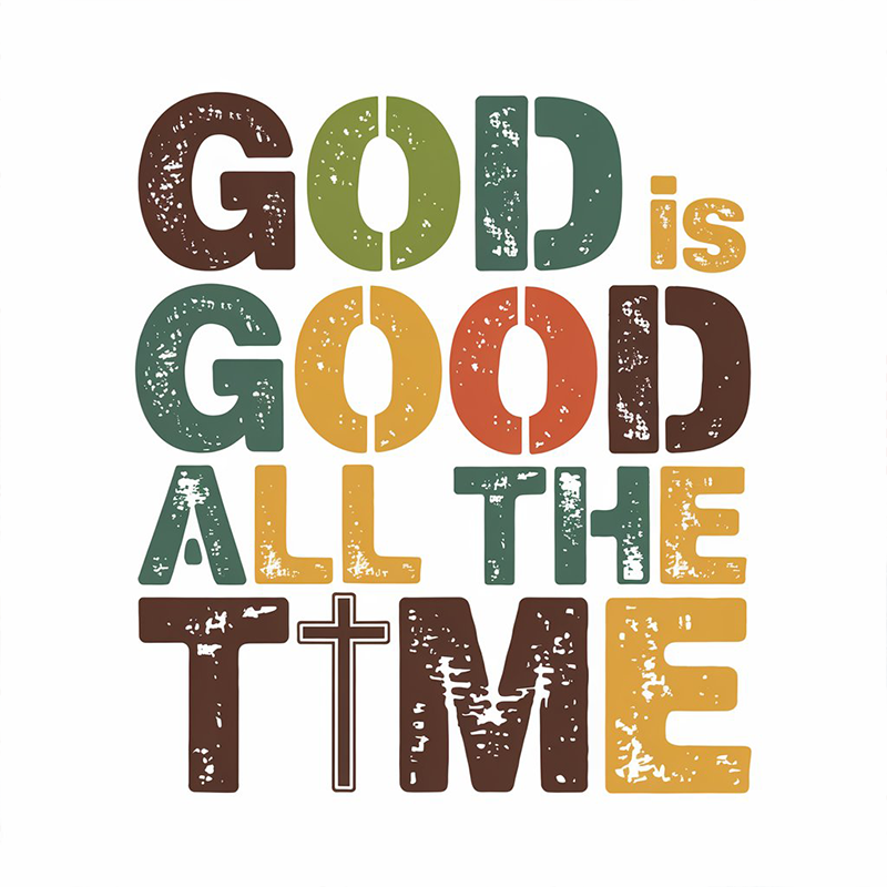 God Is Good All The Time T-Shirt