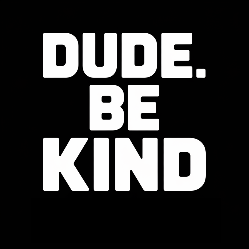 Dude Be Kind Motivational Black T-Shirt