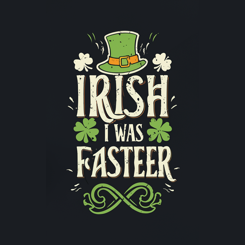 Irish I Was Faaster T-shirt - St. Patrick's Day Humor Tee