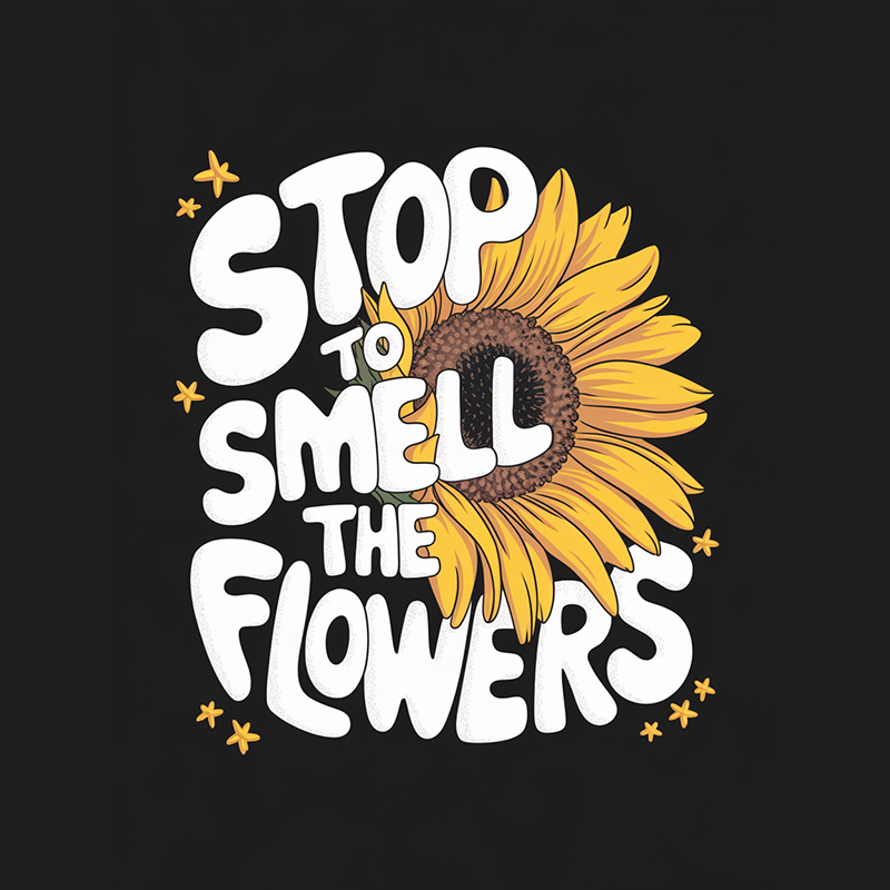 Sunflower Pattern Top - 'Stop to Smell the Flowers' T-Shirt