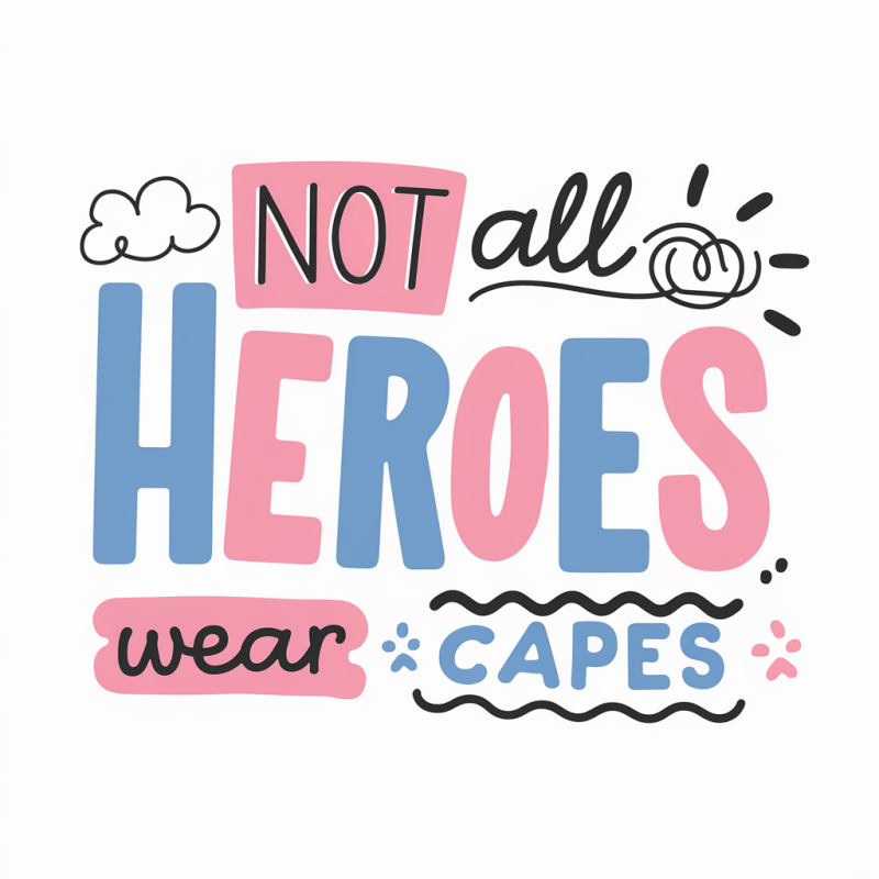 Not All Heroes Wear Capes Graphic T-Shirt
