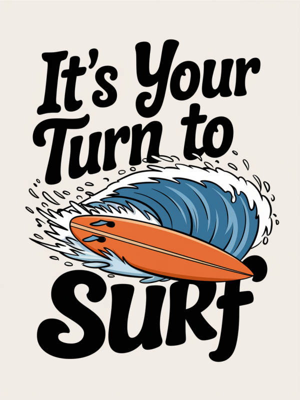 It's Your Turn to Surf Graphic T-Shirt
