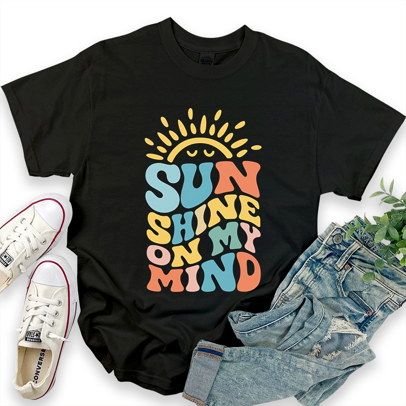 SUN SHINE ON MY MIND T-Shirt