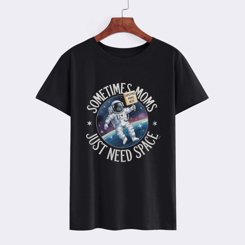 Sometimes Moms Need Space Astronaut T-Shirt