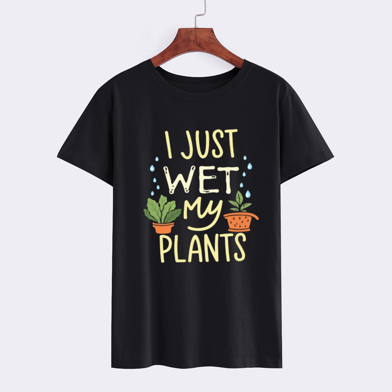 I Just Wet My Plants Funny Gardening T-Shirt