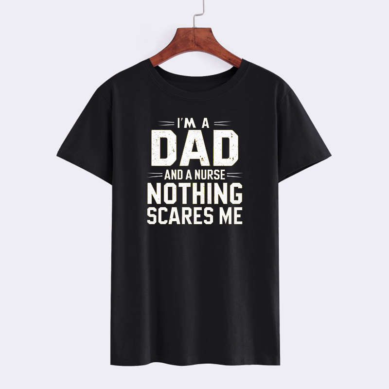 I'm a Dad and a Nurse Nothing Scares Me T-Shirt
