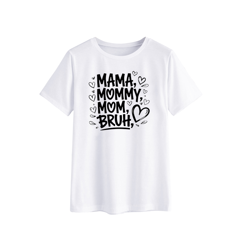 Mama, Mommy, Mom, Bruh T-Shirt