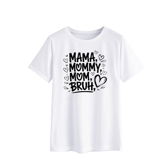 Mama, Mommy, Mom, Bruh T-Shirt