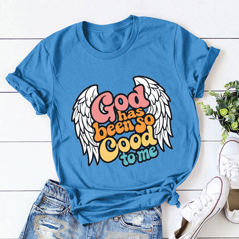 'God has been so Good to me' T-shirt