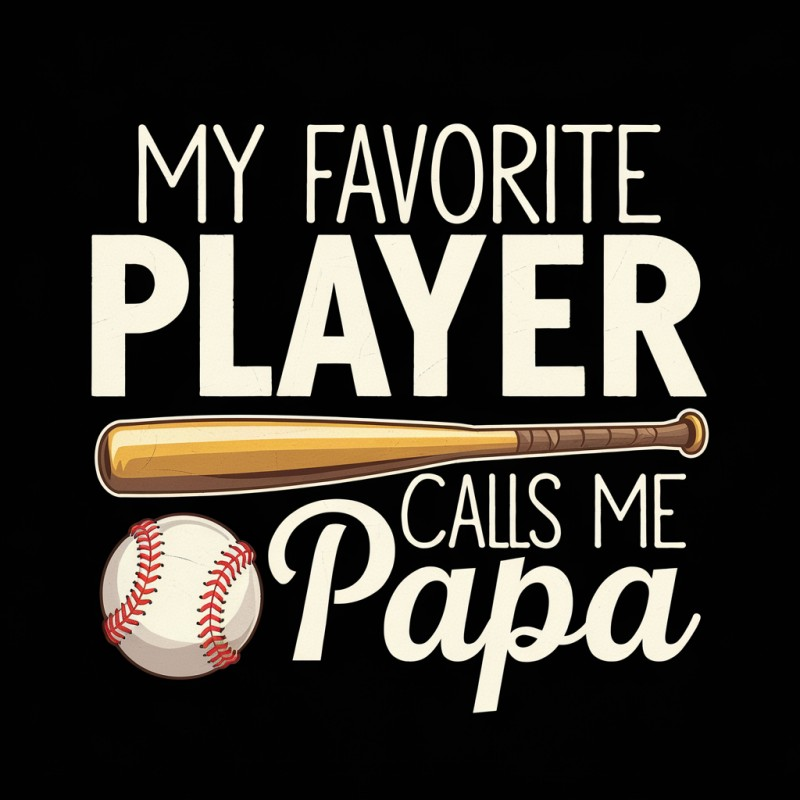 Favorite Player Calls Me Papa Baseball T-Shirt
