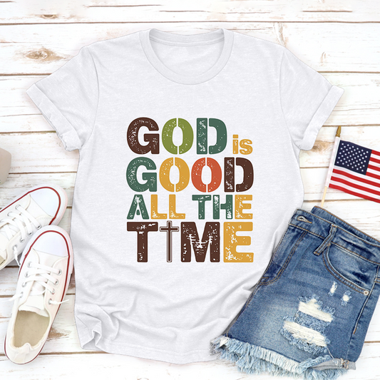 God Is Good All The Time T-Shirt