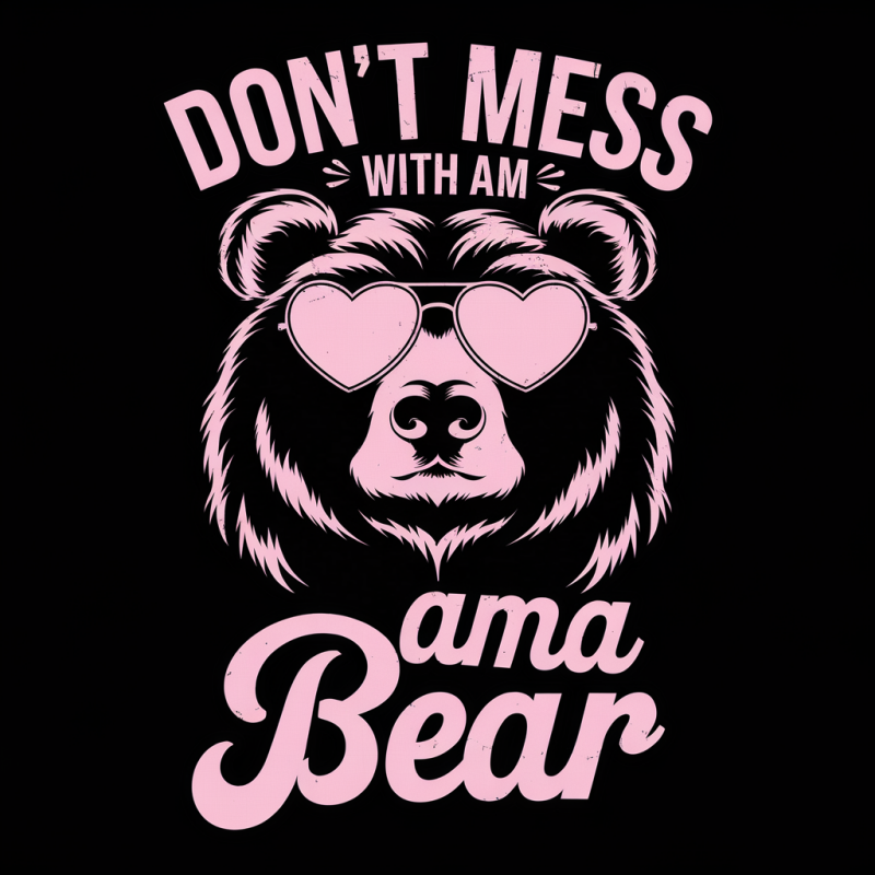 Don't Mess With My Mama Bear Graphic T-Shirt