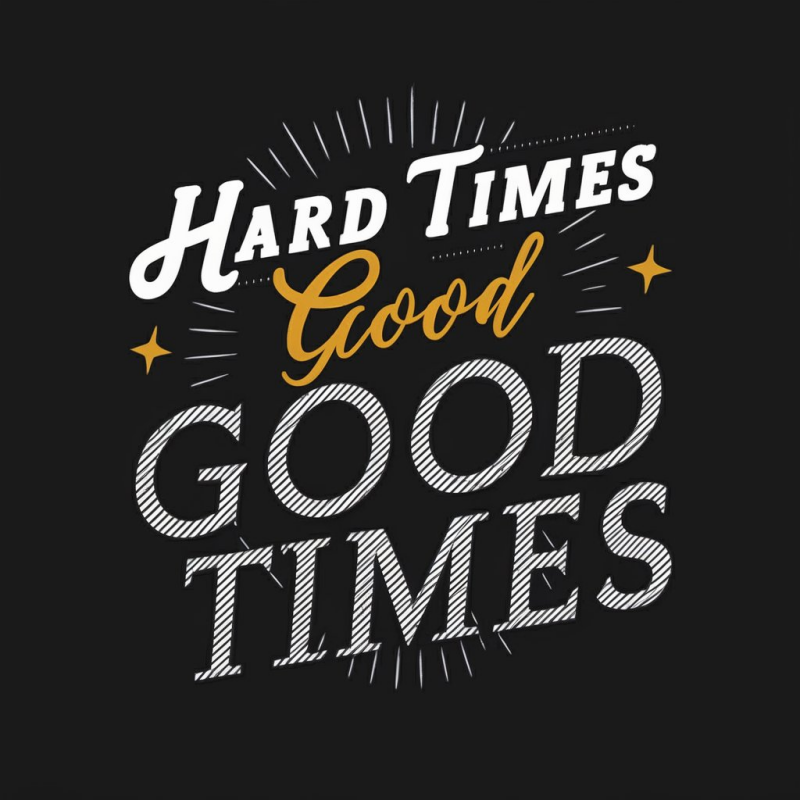 Hard Times Good Times Graphic T-Shirt