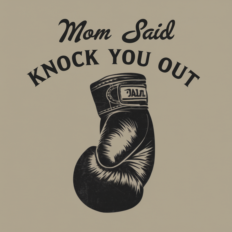 Mom Said Knock You Out Boxing T-Shirt