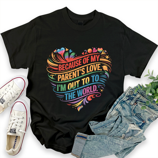 Pride Graphic Top 'Because of My Parent's Love, I'm Out to the World' T-Shirt