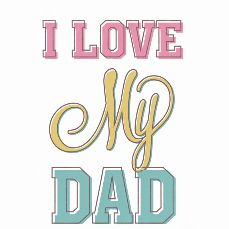 I Love My Dad T-Shirt - Cute Father's Day Gift