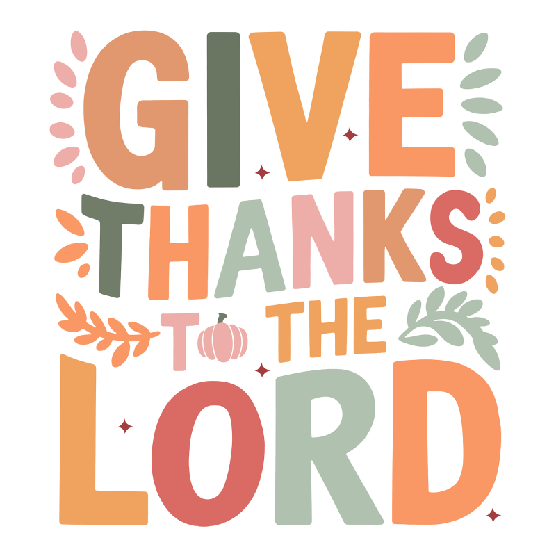 GIVE THANKS TO THE LORD Sweatshirt