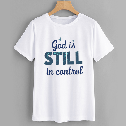 God is STILL in Control Inspirational T-Shirt