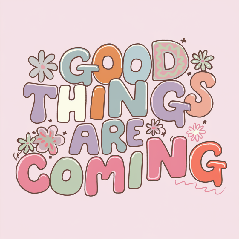Good Things Are Coming Graphic T-Shirt