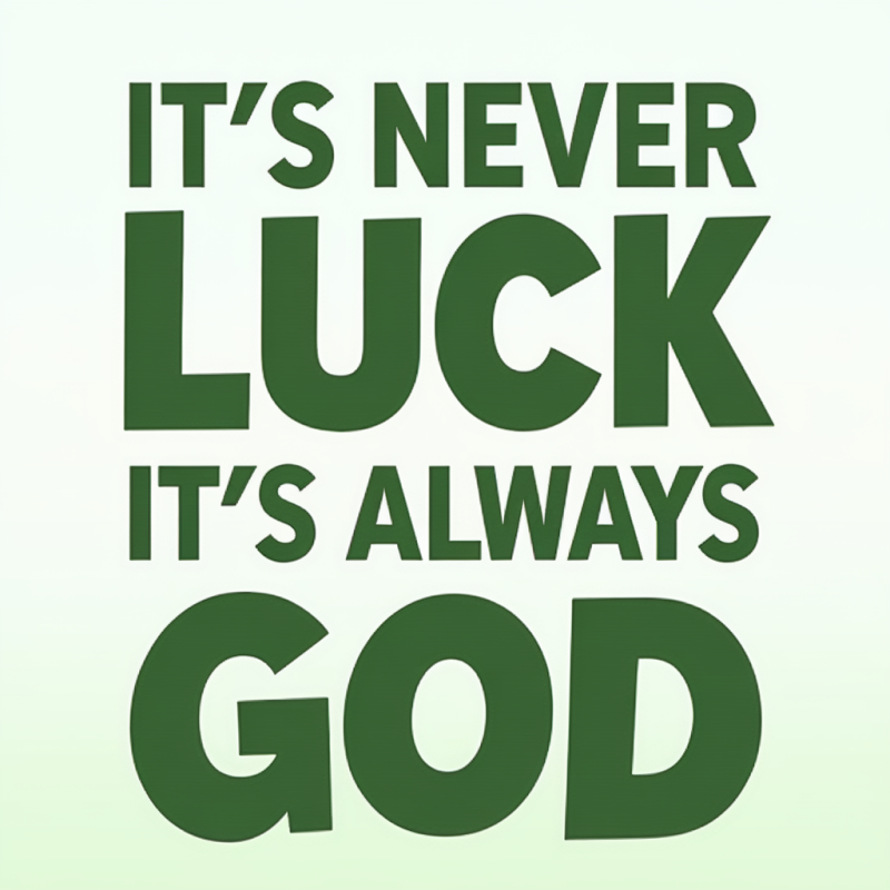 It's Never Luck It's Always God Inspirational T-Shirt