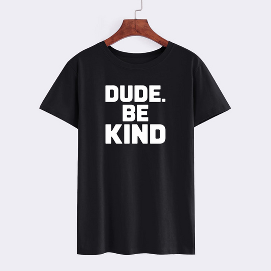 Dude Be Kind Motivational Black T-Shirt