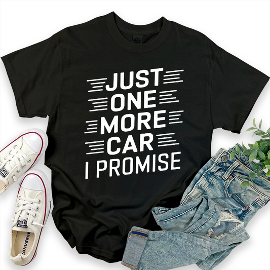 Just One More Car I Promise T-Shirt