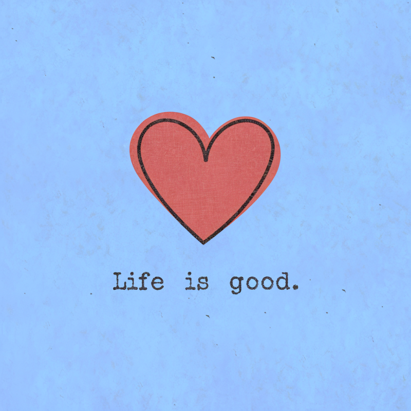 Heart Design Life is Good T-Shirt