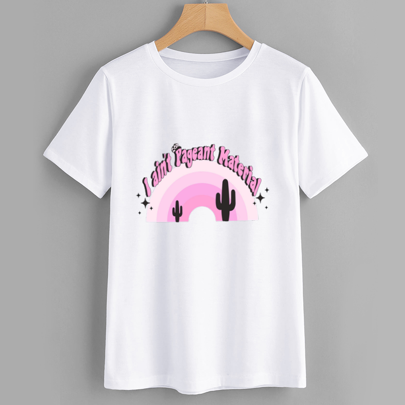 I ain't Pageant Material T-Shirt - Pink Rainbow & Cactus Design