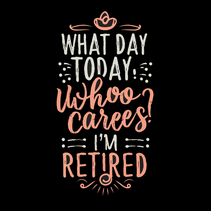 Funny Retirement T-Shirt - What Day Today Whoo Cares