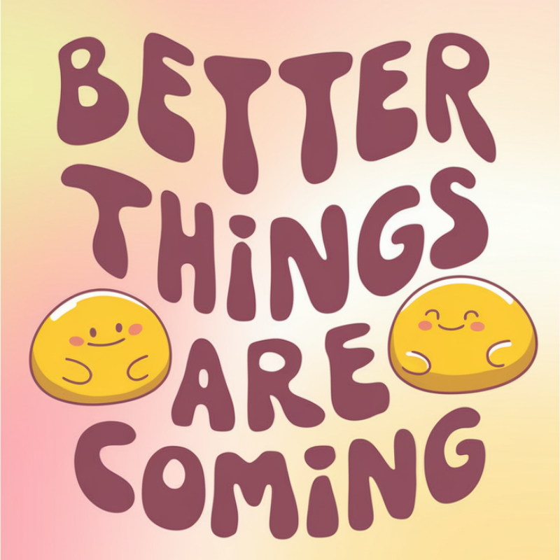 Better Things Are Coming Motivational Graphic T-Shirt