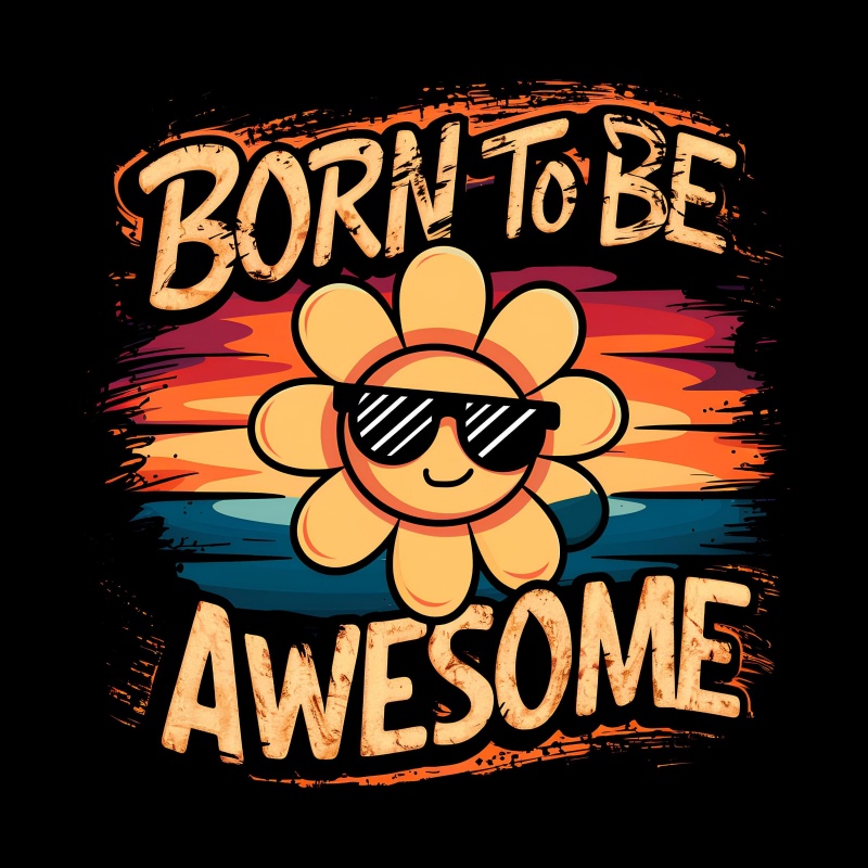Born to Be Awesome Graphic T-Shirt for All
