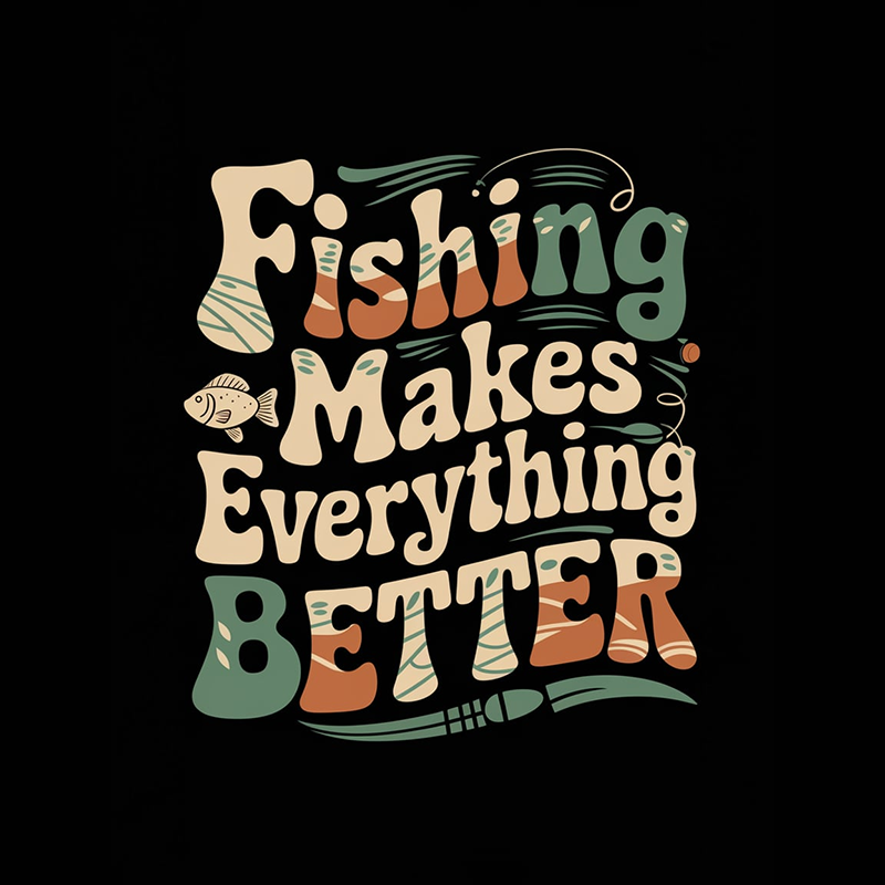 Fishing Makes Everything Better Graphic T-Shirt