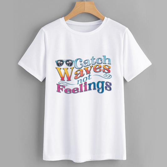 Catch Waves Not Feelings Graphic T-Shirt