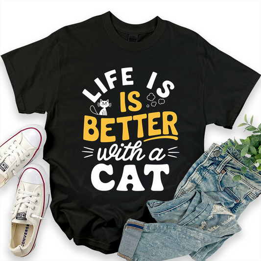 Life is Better with a Cat T-Shirt