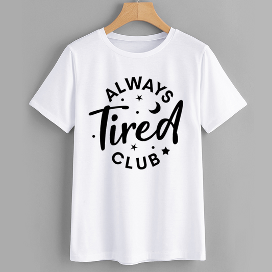 Always Tired Graphic T-Shirt - Casual Comfort Wear