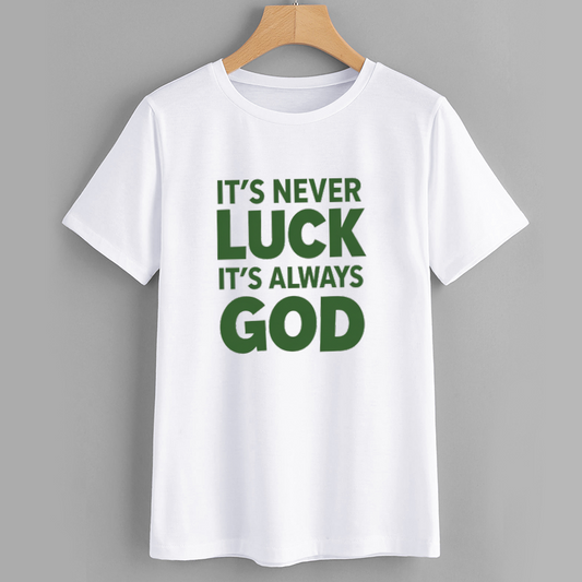It's Never Luck It's Always God Inspirational T-Shirt