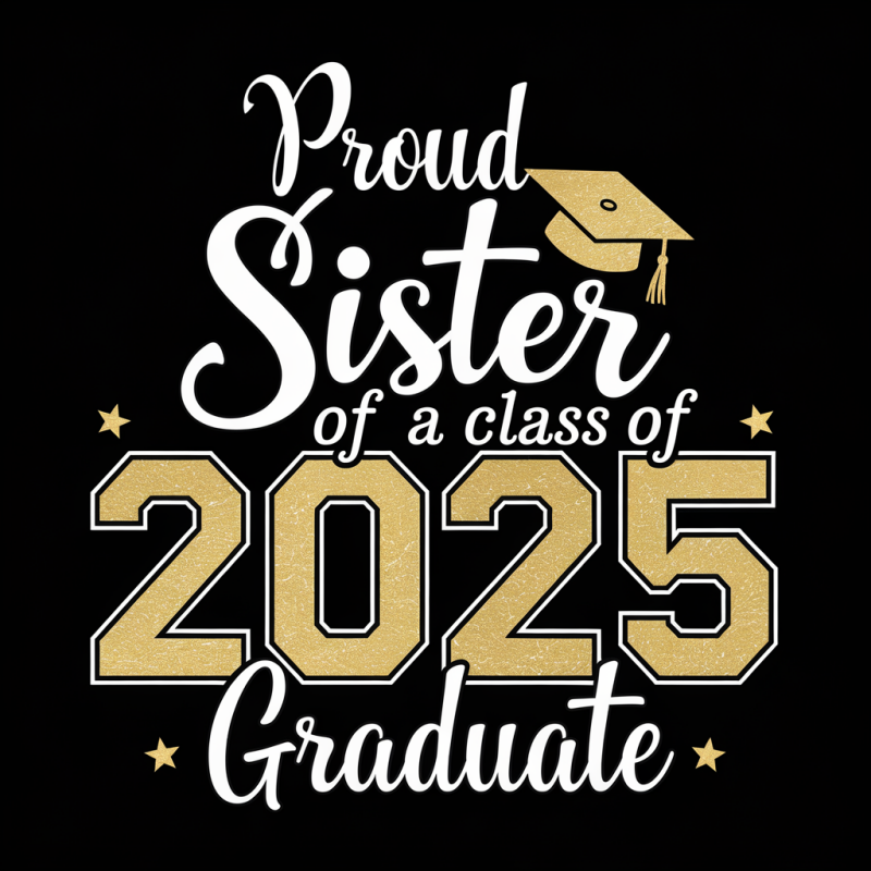 Proud Sister Class of 2025 Graduate T-Shirt