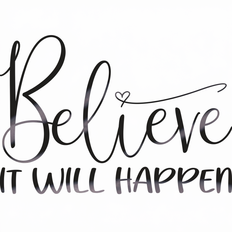 Believe It Will Happen Motivational T-Shirt